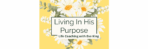 Living In His Purpose